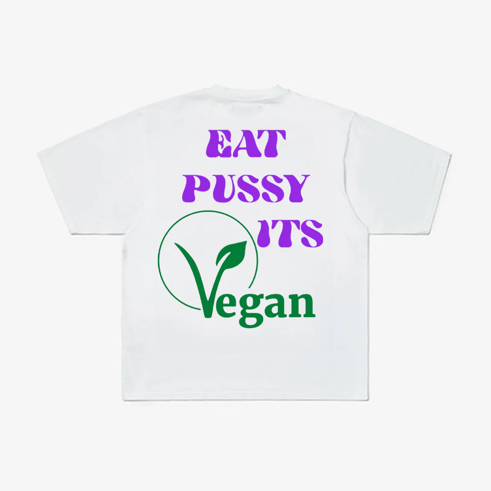 EAT PUSSY ITS VEGAN TEE