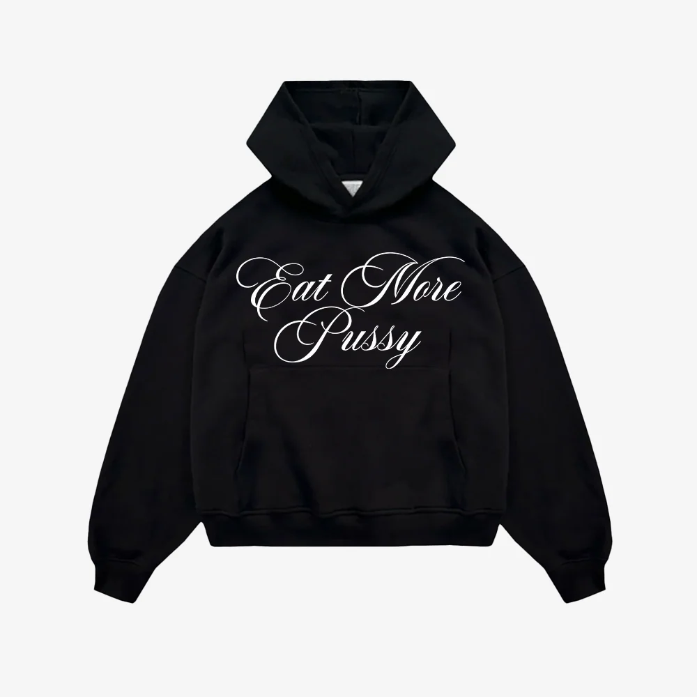 EAT MORE PUSSY HOODIE