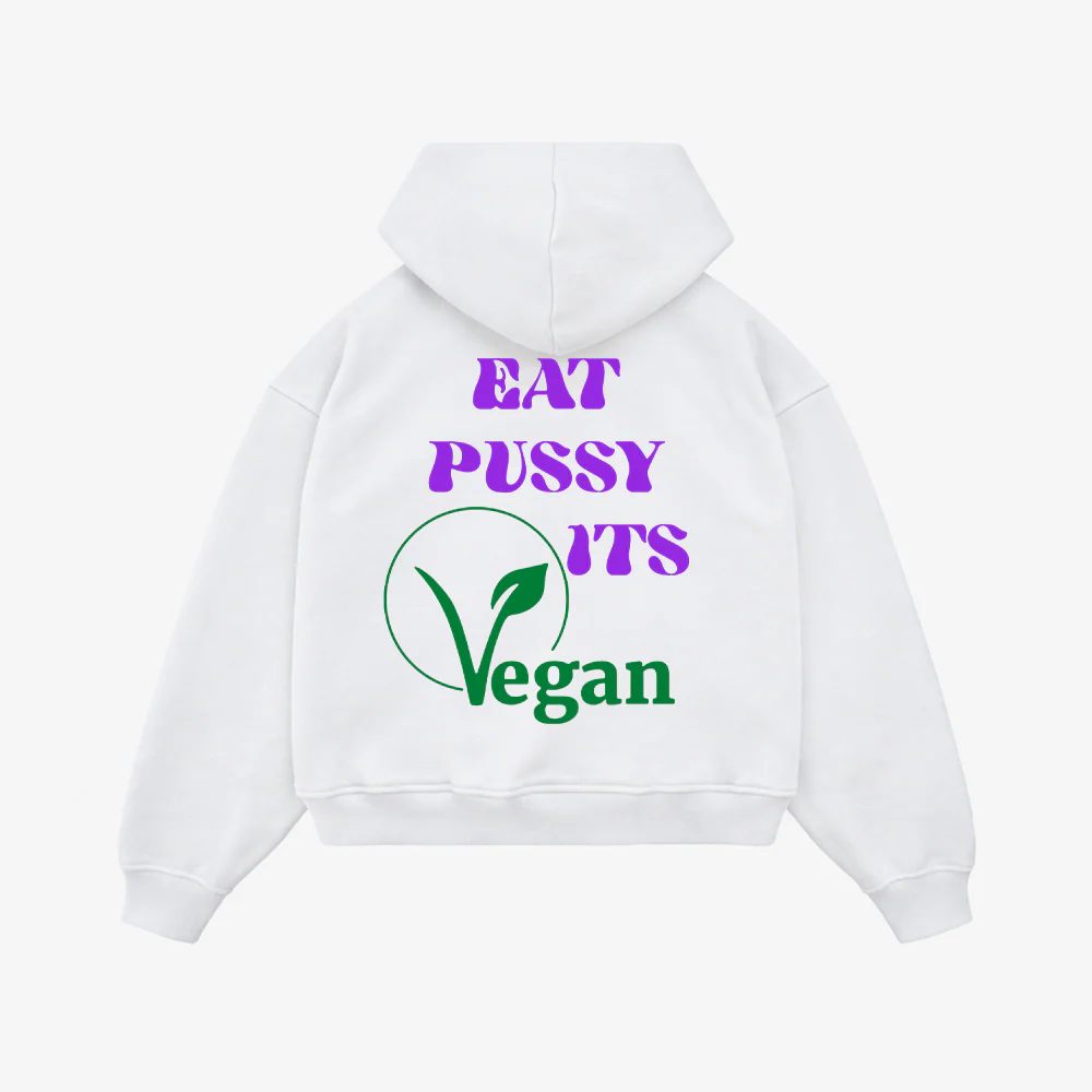 EAT PUSSY ITS VEGAN HOODIE