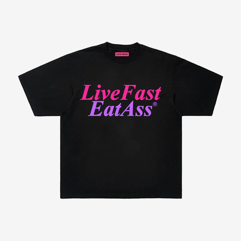 LIVE FAST EAT ASS