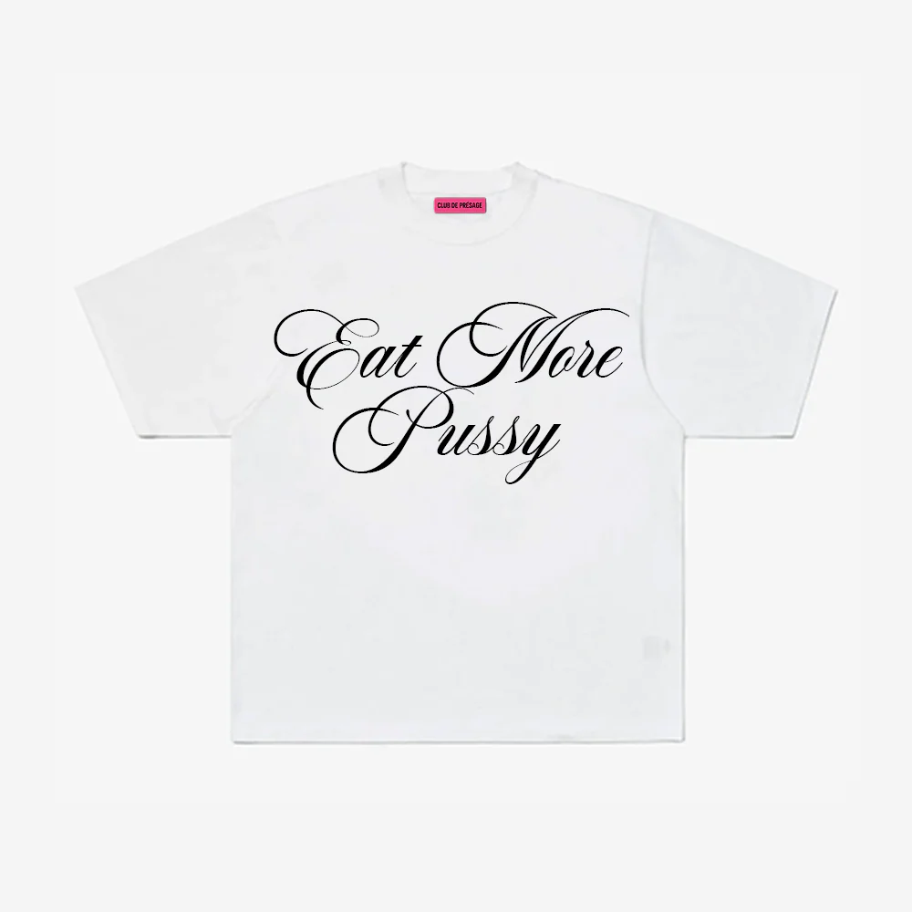 EAT MORE PUSSY TEE