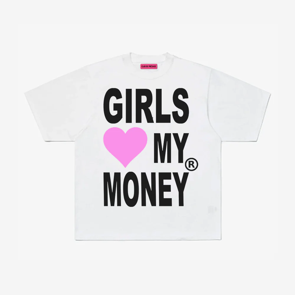 GIRLS LOVE MY MONEY TEE