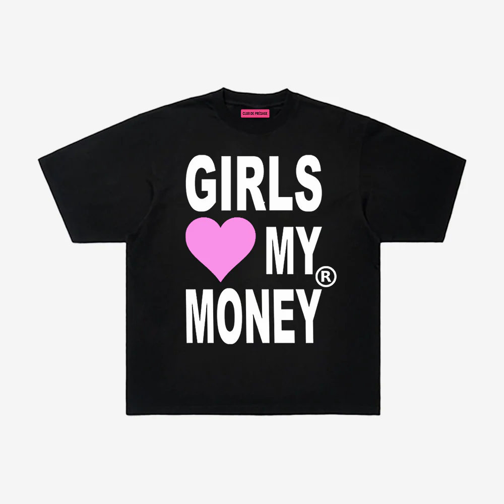 GIRLS LOVE MY MONEY TEE