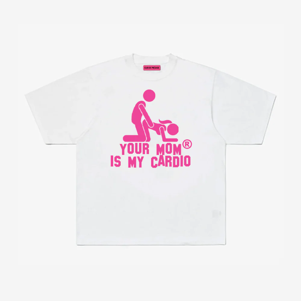 YOUR MOM IS MY CARDIO TEE
